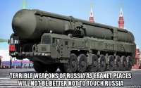  terrible weapons of russia as ebanet places will not be better not to touch russia