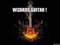 Wizards Guitar !