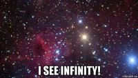  i see infinity!