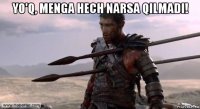 yo'q, menga hech narsa qilmadi! 