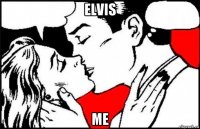 elvis me