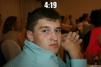4:19 