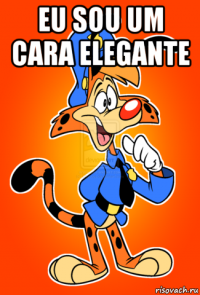 eu sou um cara elegante 