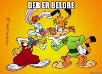 der er beldre 