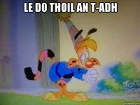 le do thoil an t-adh 