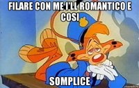filare con me i'll romantico e cosi somplice