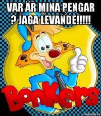 var är mina pengar ? jaga levande!!!!! 