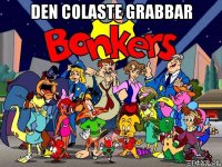 den colaste grabbar 
