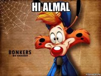 hi almal 