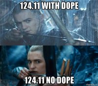 124.11 with dope 124.11 no dope