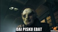  dai pisku ebat