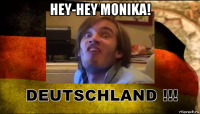 hey-hey monika! 