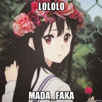 lololo mada_faka