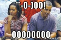 **-o-)oo! oooooooo