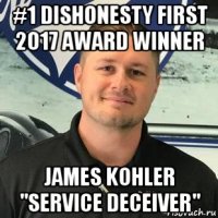 #1 dishonesty first 2017 award winner james kohler "service deceiver"