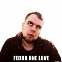  feduk one love