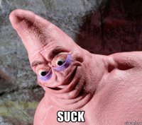  suck