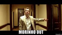  morinho out
