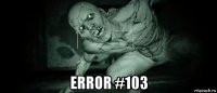  error #103