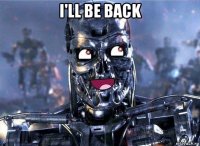 i'll be back 