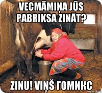 vecmāmiņa jūs pabriksa zināt? zinu! viņš гомикс