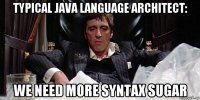 typical java language architect: we need more syntax sugar