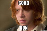 good ron