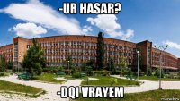 -ur hasar? -dqi vrayem