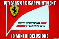 10 years of disappointment 10 anni di delusione