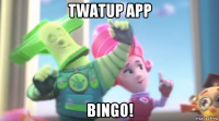 twatup app bingo!