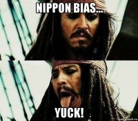 nippon bias... yuck!