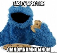 tasty spectre omnomnomnomnom
