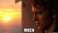  much