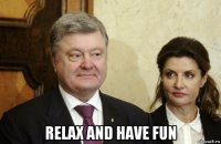  relax and have fun
