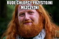 rude chłopcy przystojni mężczyźni 
