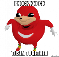 knock knock tusim together