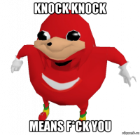 knock knock means f*ck you