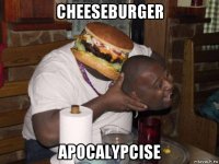 cheeseburger apocalypcise