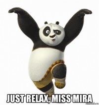  just relax, miss mira
