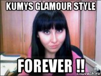 kumys glamour style forever !!