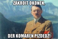 zakroit okonen, der komaren pizdedz!