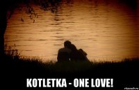  kotletka - one love!