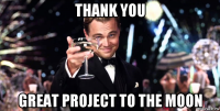 thank you great project to the moon