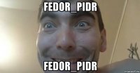 fedor_pidr fedor_pidr