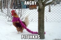 angry pituhkhs