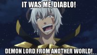 it was me, diablo! demon lord from another world!