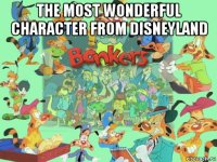 the most wonderful character from disneyland 