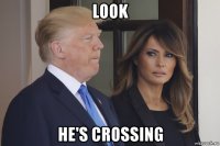 look he's crossing