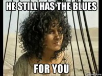 he still has the blues for you