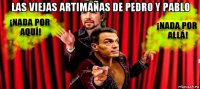 las viejas artimañas de pedro y pablo 